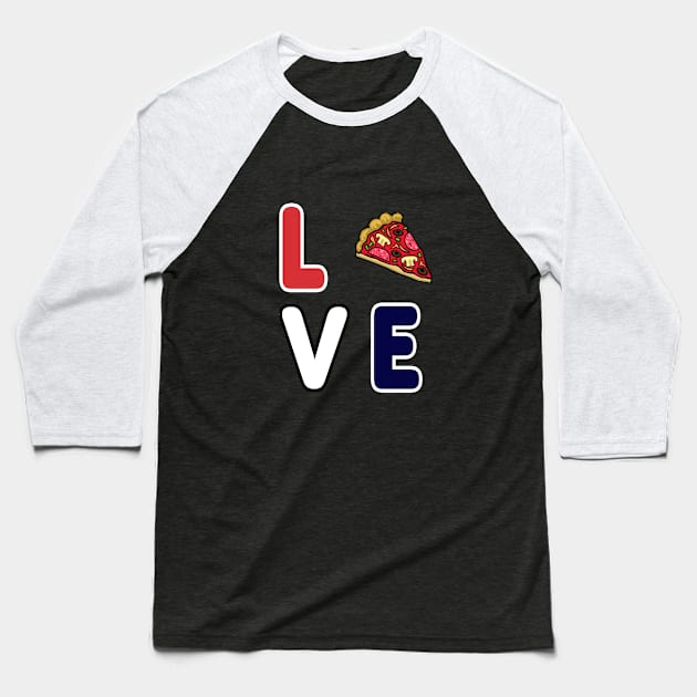 Pizza Love, Mozzarella Pepperoni Pizzeria Pie Baseball T-Shirt by Maxx Exchange